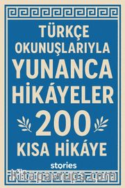 Türkçe Okunuşlarıyla Yunanca Hikayeler <br /> 200 Kısa Hikaye
