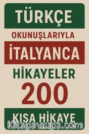 Türkçe Okunuşlarıyla İtalyanca Hikayeler <br /> 200 Kısa Hikaye