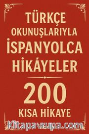 Türkçe Okunuşlarıyla İspanyolca Hikayeler <br /> 200 Kısa Hikaye