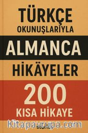 Türkçe Okunuşlarıyla Almanca Hikayeler <br /> 200 Kısa Hikaye