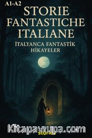 A1-A2 Storie Fantastiche Italiane <br /> İtalyanca Fantastik Hikayeler
