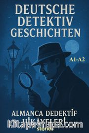 A1-A2 Deutsche Dedektiv Geschichten <br /> Almanca Dedektif Hikayeleri