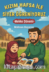 Kızım Hafsa ile Siyer Öğreniyoruz Mekke Dönemi