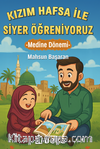 Kızım Hafsa ile Siyer Öğreniyoruz Medine Dönemi