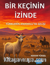 Bir Keçinin İzinde & Türklerin Anadolu'ya Gelişi