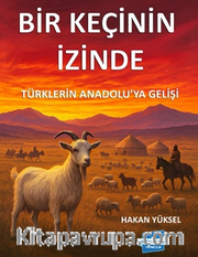 Bir Keçinin İzinde <br /> Türklerin Anadolu'ya Gelişi