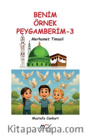 Benim Örnek Peygamberim 3 / Merhamet Timsali 