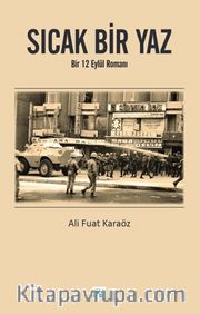 Sıcak Bir Yaz <br /> Bir 12 Eylül Romanı