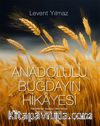 Anadolulu Buğdayın Hikayesi & Neolitikten Sanayi Devrimine Tahıl, Ticaret, Devlet