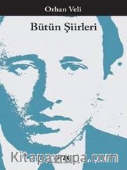 Bütün Şiirleri / Orhan Veli Kanık