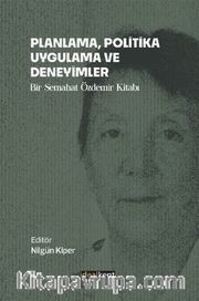 Planlama, Politika, Uygulama ve Deneyimler <br /> Bir Semahat Özdemir Kitabı