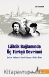 Laiklik Bağlamında  Üç Türkçü Devrimci