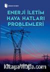 Enerji İletim Hava Hatları Problemleri