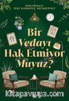 Bir Vedayı Hak Etmiyor Muyuz?