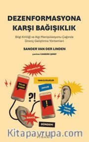 Dezenformasyona Karşı Bağışıklık <br /> Bilgi Kirliliği ve Algı Manipülasyonu Çağında Direnç Geliştirme Yöntemleri