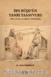 İbn Rüşd'ün Tanrı Tasavvuru (Akıl İnanç ve Eğitim Etkileşimi)