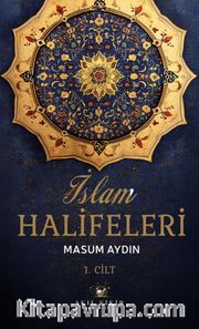 İslam Halifeleri  (Cilt 1)