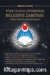 Türk Hukuk Sisteminde Belediye Zabıtası: Görev, Yetki ve Sorumluluklar