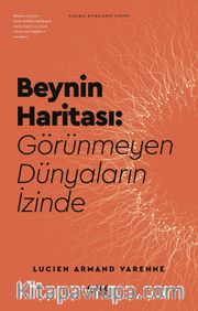 Beynin Haritası Görünmeyen Dünyaların İzinde