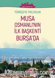 Musa Osmanlı'nın İlk Başkenti Bursa'da (Orta Seviye B1) / Türkçeye Yolculuk 
