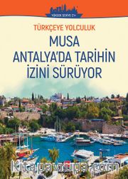 Musa Antalya'da Tarihin İzini Sürüyor  / Türkçeye Yolculuk (Orta Seviye C1+)