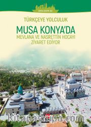 Musa Konya'da Mevlana ve Nasrettin Hocayı Ziyaret Ediyor / Türkçeye Yolculuk (Orta Seviye C1+)