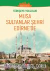 Musa Sultanlar Şehri Edirne'de / Türkçeye Yolculuk (Orta Seviye C1+)