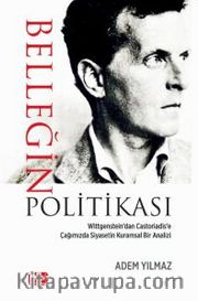 Belleğin Politikası <br /> Wittgenstein'dan Castoriadis'e Çağımızda Siyasetin Kuramsal Bir Analizi