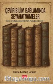 Çeviribilim Bağlamında Seyahatnameler <br /> İngiliz Seyahatnamelerinde Türk Mutfağının Çevirisi