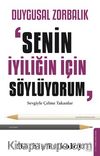 Duygusal Zorbalık: “Senin İyiliğin İçin Söylüyorum