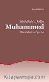 Abdullah'ın Oğlu Muhammed Mücadelesi ve Öğretisi