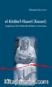 el-Kitabu'l-Hazerî (Kuzari) Aşağılanan Din Hakkında Reddiye ve Savunma