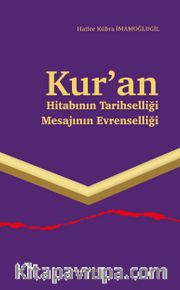 Kur'an <br /> Hitabının Tarihselliği Mesajının Evrenselliği