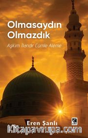 Olmasaydın Olmazdık