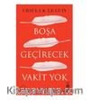 Boşa Geçirecek Vakit Yok