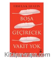 Boşa Geçirecek Vakit Yok