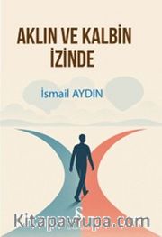 Aklın ve Kalbin İzinde