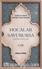 Hocalar Savurursa Fesübhanellah 2.Cilt / Eğri Oturup Doğru Konuşalım