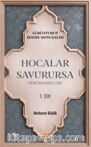 Hocalar Savurursa Fesübhanellah 1.Cilt / Eğri Oturup Doğru Konuşalım