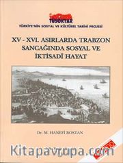 XV-XVI. Asırlarda Trabzon Sancağı'nda Sosyal ve İktisadî Hayat
