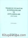 Türkiye ve Mavera-yı Kafkasya İlişkileri İçerisinde Trabzon ve Batum Konferansları ve Antlaşmaları (1917-1918)