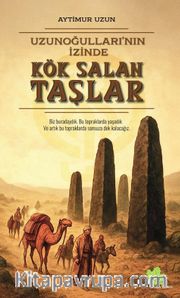 Uzunoğulları'nın İzinde Kök Salan Taşlar