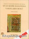 Osmanlı Vakıf-Şehir İlişkisine Bir Örnek : Sivas Şehir Hayatında Vakıfların Rolü