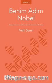 Benim Adım Nobel <br /> Küresel Romancı Olarak Orhan Pamuk'un Portresi