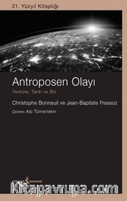 Antroposen Olayı <br /> Yerküre, Tarih Ve Biz