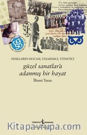 Güzel Sanatlar'a Adanmış Bir Hayat <br /> Nesillerin Hocası, Tasarımcı, Yönetici