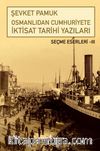 Osmanlıdan Cumhuriyete İktisat Tarihi Yazıları / Seçme Eserleri III