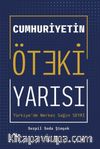 Cumhuriyetin Öteki Yarısı : Türkiye'de Merkez Sağ