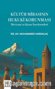 Kültür Mirasının Hukuki Korunması <br /> Mevzuat ve Karar İncelemeleri 