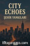 City Echoes Şehir Yankıları & Bir Paragraf İngilizce Bir Paragraf Türkçe